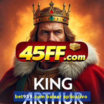 bet959.com baixar aplicativo